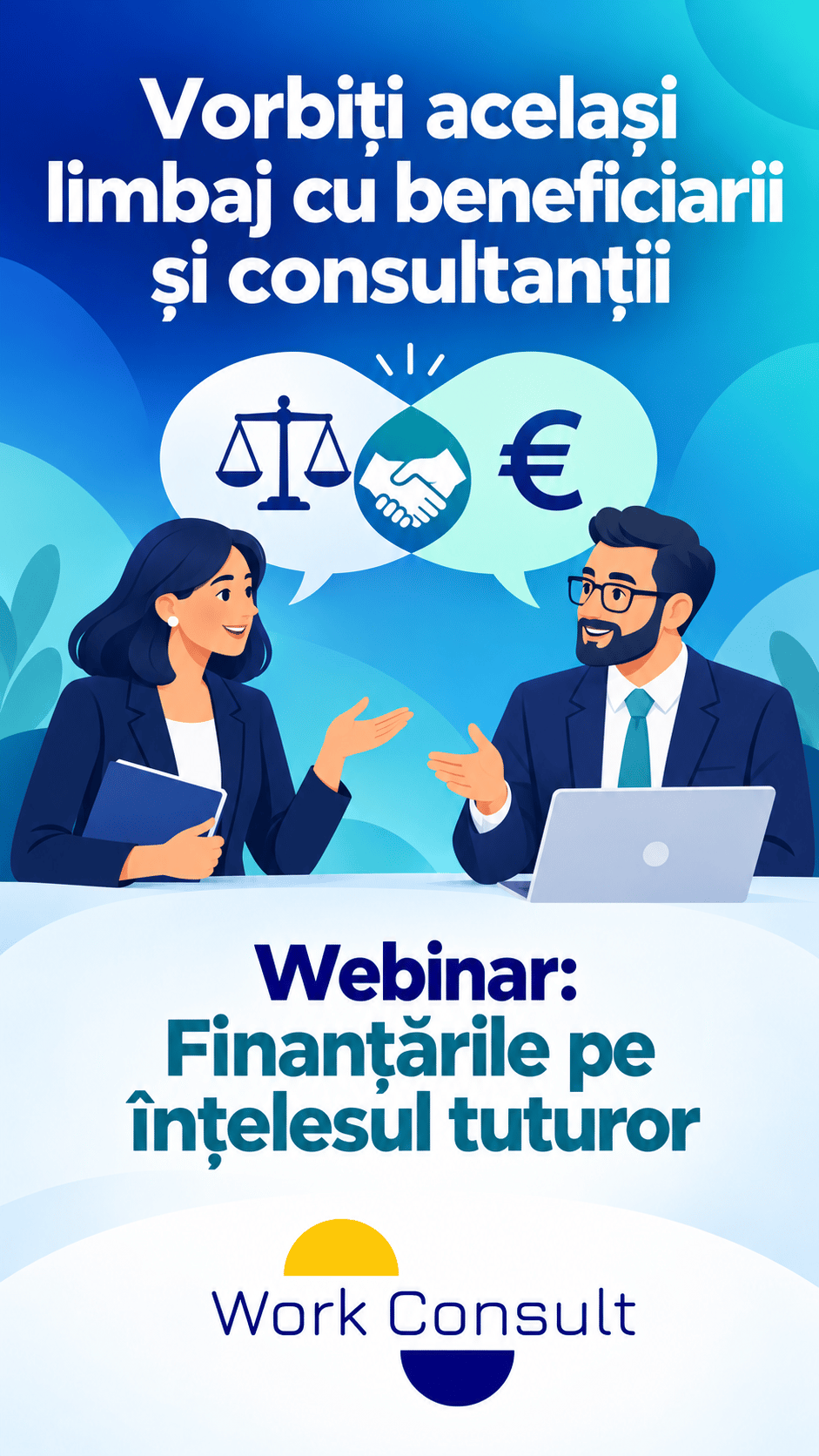 Ilustrație: o avocată și un consultant discută; deasupra lor, o balanță, o strângere de mână și simbolul euro. Text: „Vorbiți același limbaj cu beneficiarii și consultanții”.